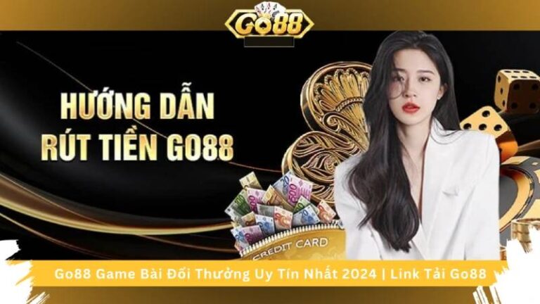 Hướng Dẫn Rút Tiền Tại Go88 Về Ngay Chỉ 1 Phút 5 Hướng Dẫn Rút Tiền Tại Go88 Về Ngay Chỉ 1 Phút